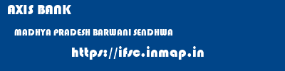 AXIS BANK  MADHYA PRADESH BARWANI SENDHWA   ifsc code